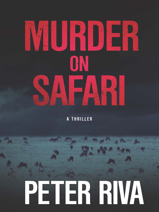 Title details for Murder on Safari by Peter Riva - Available